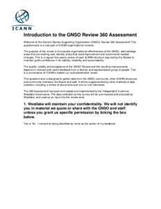 Introduction to the GNSO Review 360 Assessment Welcome to the Generic Names Supporting Organization (GNSO) Review 360 Assessment! This questionnaire is a new part of ICANN organizational reviews. The purpose of the revie