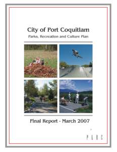 ACKNOWLEDGEMENTS It is a pleasure to present the final version of the City of Port Coquitlam Parks, Recreation and Culture Plan. The document was prepared by Professional Environmental Recreation Consultants Ltd. (PERC)