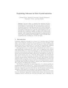 Exploiting Schemas in Data Synchronization J. Nathan Foster, Michael B. Greenwald, Christian Kirkegaard, Benjamin C. Pierce, and Alan Schmitt Abstract. Increased reliance on optimistic data replication has led to burgeon