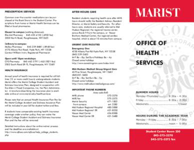 Prescription Services  After hours care Common over-the-counter medications can be purchased at the Book Store in the Student Center. Prescriptions from home or Marist Health Services can be filled at local pharmacies: