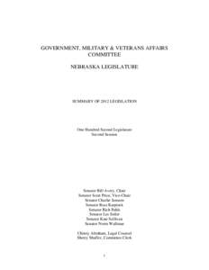 GOVERNMENT, MILITARY & VETERANS AFFAIRS COMMITTEE NEBRASKA LEGISLATURE SUMMARY OF 2012 LEGISLATION