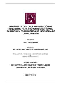 PROPUESTA DE CONCEPTUALIZACIÓN DE REQUISITOS PARA PROYECTOS SOFTWARE BASADOS EN FORMALISMOS DE INGENIERÍA DE CONOCIMIENTO Estudiante APU Lautaro FERRER