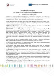 JOINT RIGA DECLARATION ON TUBERCULOSIS AND ITS MULTI DRUG RESISTANCE 30 – 31 March 2015, Riga, Latvia Participants of the Eastern Partnership Ministerial Conference on Tuberculosis and Its Multidrug Resistance, compris