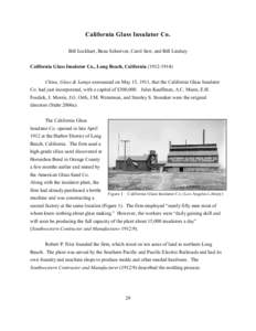 California Glass Insulator Co. Bill Lockhart, Beau Schreiver, Carol Serr, and Bill Lindsey California Glass Insulator Co., Long Beach, California[removed]China, Glass & Lamps announced on May 15, 1911, that the Calif