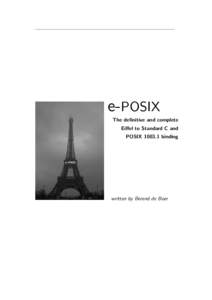 e-POSIX The definitive and complete Eiffel to Standard C and POSIX[removed]binding  written by Berend de Boer