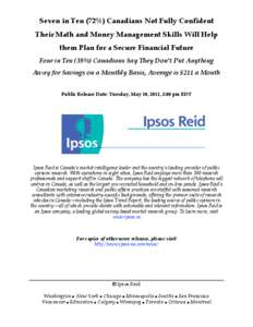 Seven in Ten (72%) Canadians Not Fully Confident Their Math and Money Management Skills Will Help them Plan for a Secure Financial Future Four in Ten (38%) Canadians Say They Don’t Put Anything Away for Savings on a Mo