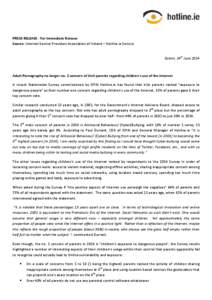 PRESS RELEASE - For Immediate Release Source: Internet Service Providers Association of Ireland – Hotline.ie Service Dublin, 24th June[removed]Adult Pornography no longer no. 1 concern of Irish parents regarding children