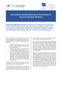 Joint position ACEA/FuelsEurope on the intention of France to introduce B8 diesel. Brussels, 29 September 2014: Following the intention of France to introduce B8 diesel on the French market, ACEA, representing the Europe