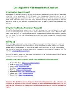 Getting a Free Web Based E-mail Account What is Web Based E-mail? Most people are familiar with setting up their email clients to receive mail through their ISP. Web-based e-mail has a lot of advantages. With Web-based e