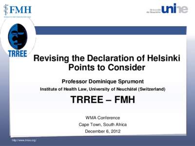TRREE for Africa  Revising the Declaration of Helsinki Points to Consider Professor Dominique Sprumont Institute of Health Law, University of Neuchâtel (Switzerland)