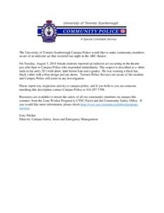The University of Toronto Scarborough Campus Police would like to make community members aware of an indecent act that occurred last night in the ARC theatre. On Tuesday, August 5, 2014 female students reported an indece