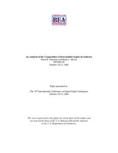 An Analysis of the Composition of Intermediate Inputs by Industry Erich H. Strassner and Brian C. Moyer WP2002-05 October 10-15, 2002  Paper presented at: