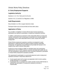 Ontario Works Policy Directives 8.1 Early Employment Supports Legislative Authority Sections 2, 4, 6, 7(4), 16(2) and 44 of the Act. Sections 14(1), (2) and[removed]of Regulation[removed].