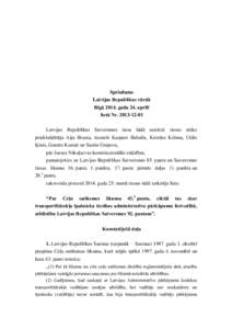 Spriedums Latvijas Republikas vārdā Rīgā 2014. gada 24. aprīlī lietā NrLatvijas Republikas Satversmes tiesa šādā sastāvā: tiesas sēdes priekšsēdētāja Aija Branta, tiesneši Kaspars Balodis, 