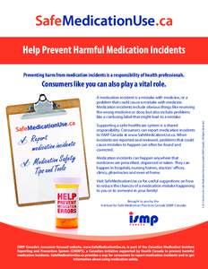 Preventing harm from medication incidents is a responsibility of health professionals.  Consumers like you can also play a vital role. Supporting a safer healthcare system is a shared responsibility. Consumers can report