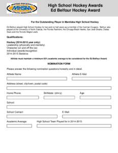 High School Hockey Awards Ed Belfour Hockey Award For the Outstanding Player in Manitoba High School Hockey Ed Belfour played High School Hockey for two and on half years as a member of the Carman Cougars. Belfour also p