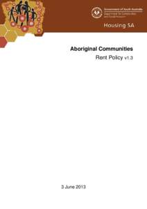 Aboriginal Communities Rent Policy v1.3 3 June 2013  Printed versions of this document may be superseded – refer to online policies and procedures for current version