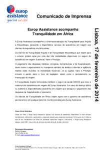 Comunicado de Imprensa  A Europ Assistance acompanhou a internacionalização da Tranquilidade para Angola e Moçambique, passando a disponibilizar serviços de assistência em viagem aos clientes da seguradora nos dois 