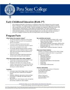 Early Childhood Education (Birth-3rd) Early Childhood Education will endorse an individual to teach Early Childhood from birth to grade three in Nebraska. This program prepares students for a personally satisfying profes