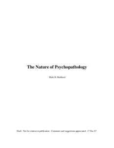 The Nature of Psychopathology Mark H. Bickhard Draft. Not for citation or publication. Comments and suggestions appreciated. 17 Dec 87  2