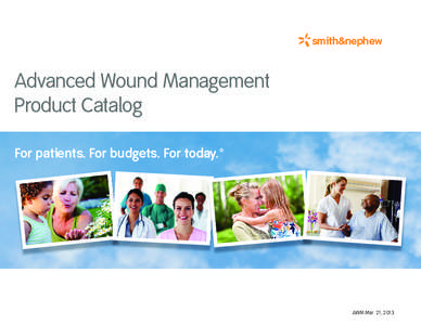 *smith&nephew  Advanced Wound Management Product Catalog For patients. For budgets. For today.™
