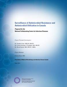Surveillance of Antimicrobial Resistance and Antimicrobial Utilization in Canada Prepared for the National Collaborating Centre for Infectious Diseases  Project Principal Investigators