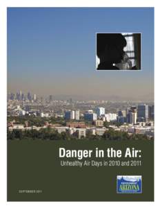 Danger in the Air:  Unhealthy Air Days in 2010 and 2011 SEPTEMBER 2011