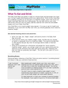 What To Eat and Drink The Daily Food Plans are guides to help you choose foods and beverages that meet your nutrient needs while staying within your calorie limits. Think of your Food Plan as a roadmap to guide you on th