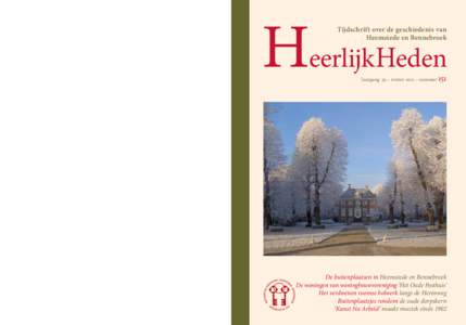 Deze winteruitgave 2012 van HeerlijkHeden luidt het Jaar van de Historische Buitenplaats in. Welke buitenplaatsen waren er in de loop der jaren in Heemstede en Bennebroek, welke zijn er nog steeds en wat is een buitenplaats eigenlijk? U leest het allemaal in dit nummer.