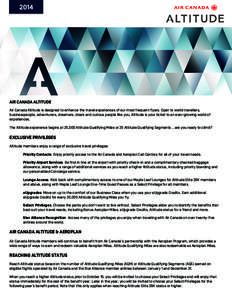 2014  AIR CANADA ALTITUDE Air Canada Altitude is designed to enhance the travel experiences of our moﬆ frequent flyers. Open to world travellers, busines