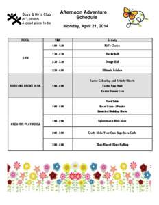 Afternoon Adventure Schedule Monday, April 21, 2014 ROOM  TIME