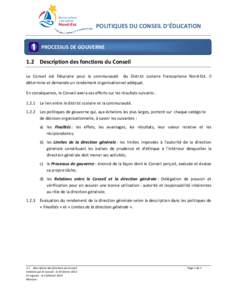 POLITIQUES DU CONSEIL D‘ÉDUCATION PROCESSUS DE GOUVERNE 1.2 Description des fonctions du Conseil Le Conseil est fiduciaire pour la communauté du District scolaire francophone Nord-Est. Il détermine et demande un ren