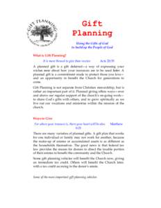 Gift Planning Using the Gifts of God to build up the People of God What is Gift Planning? It is more blessed to give than receive.