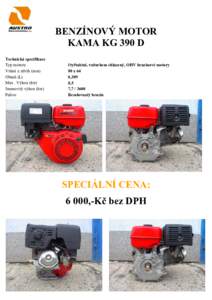 BENZÍNOVÝ MOTOR KAMA KG 390 D Technická specifikace Typ motoru Vrtání x zdvih (mm) Obsah (L)