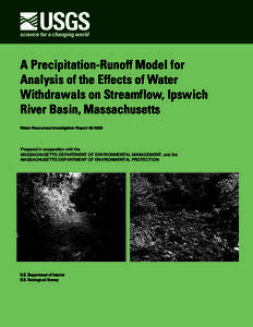 A Precipitation-Runoff Model for Analysis of the Effects of Water Withdrawals on Streamflow, Ipswich River Basin, Massachusetts Water-Resources Investigation Report