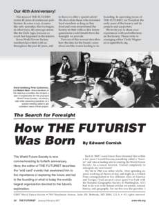 Our 40th Anniversary! This issue of THE FUTURIST marks 40 years of continuous publication. In some ways, it seems like only yesterday that we began; in other ways, 40 years ago seems like the Dark Ages, because so