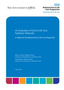 An Evaluation of End of Life Care Facilitator Networks A Report for the National End of Life Care Programme Karen Croucher, Research Fellow Centre for Housing Policy, University of York