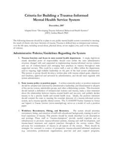 Criteria for Building a Trauma-Informed Mental Health Service System December, 2007 Adapted from “Developing Trauma-Informed Behavioral Health Systems” (2003) Andrea Blanch PhD The following elements should be in pla