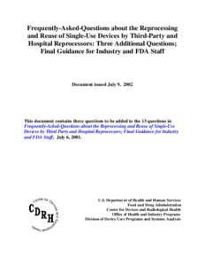 Frequently Asked Questions about the Reprocessing and Reuse of Single-Use Devices by Third-Party and Hospital Reprocessors: Three Additional Questions; Final Guidance for Industry and FDA staff