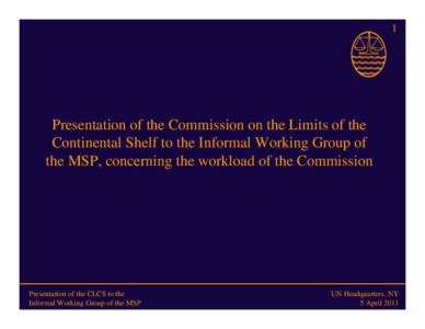 1  Presentation of the Commission on the Limits of the Continental Shelf to the Informal Working Group of the MSP, concerning the workload of the Commission