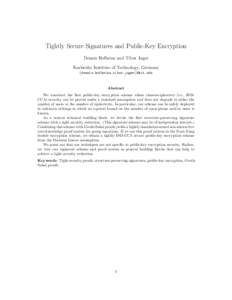 Tightly Secure Signatures and Public-Key Encryption Dennis Hofheinz and Tibor Jager Karlsruhe Institute of Technology, Germany {dennis.hofheinz,tibor.jager}@kit.edu  Abstract
