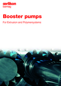 Booster pumps For Extrusion and Polymersystems Booster pumps  Customers and markets demand