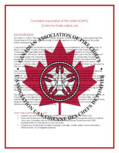 Canadian Association of Fire Chiefs (CAFC) 10 MHz For Public Safety Use BACKGROUND On March 14, 2012, The Honourable Christian Paradis, Minister of Industry, announced that the Government of Canada was allocating 10 MHz 