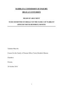 MARIKANA COMMISSION OF INQUIRY HELD AT CENTURION HEADS OF ARGUMENT TO BE SUBMITTED ON BEHALF OF THE FAMILY OF WARRANT OFFICER TSIETSI HENDRICK MONENE