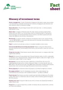 Fact  sheet Glossary of investment terms Active management: A style of investment management that seeks to attain returns above a set benchmark by constantly monitoring and, if necessary, changing the asset allocation an