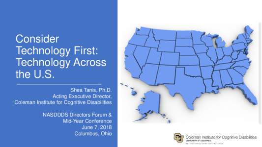 Consider Technology First: Technology Across the U.S. Shea Tanis, Ph.D. Acting Executive Director,