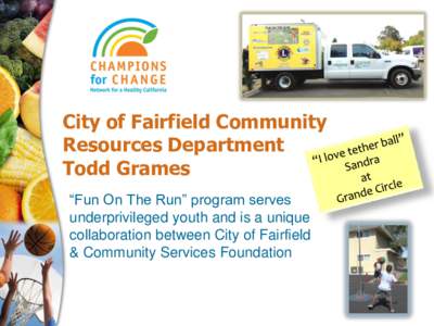 City of Fairfield Community Resources Department Todd Grames “Fun On The Run” program serves underprivileged youth and is a unique collaboration between City of Fairfield