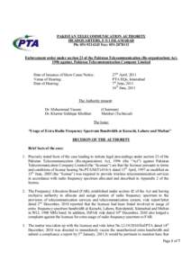 PAKISTAN TELECOMMUNICATION AUTHORITY HEADQUARTERS, F-5/1 ISLAMABAD Ph: [removed]Fax: [removed]Enforcement order under section 23 of the Pakistan Telecommunication (Re-organization) Act, 1996 against, Pakistan Telec