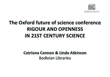 ! ! The!Oxford!future!of!science!conference! ! RIGOUR!AND!OPENNESS! !