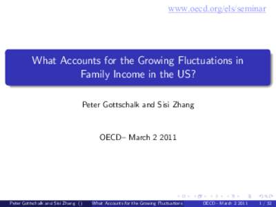www.oecd.org/els/seminar  What Accounts for the Growing Fluctuations in Family Income in the US? Peter Gottschalk and Sisi Zhang